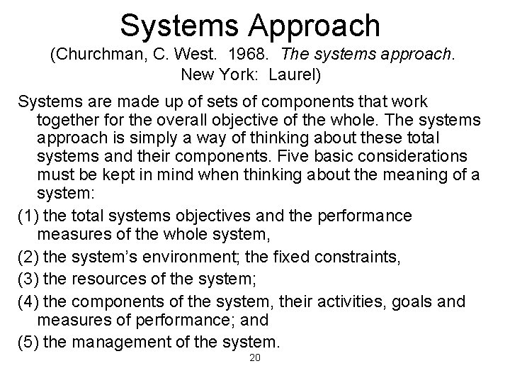 Systems Approach (Churchman, C. West. 1968. The systems approach. New York: Laurel) Systems are