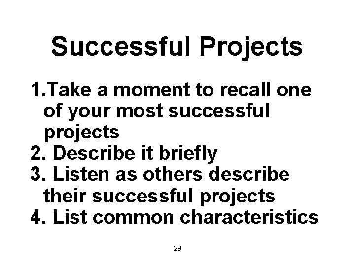 Successful Projects 1. Take a moment to recall one of your most successful projects