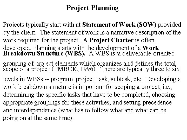 Project Planning Projects typically start with at Statement of Work (SOW) provided by the