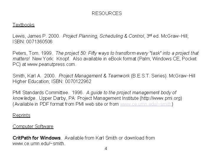 RESOURCES Textbooks Lewis, James P. 2000. Project Planning, Scheduling & Control, 3 rd ed.