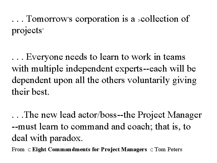 . . . Tomorrow’s corporation is a >collection of projects’. . . Everyone needs