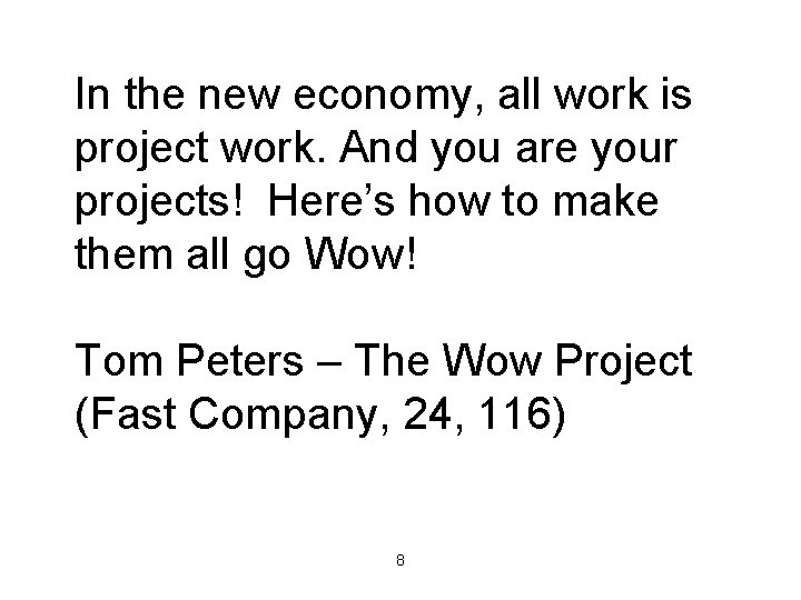 In the new economy, all work is project work. And you are your projects!