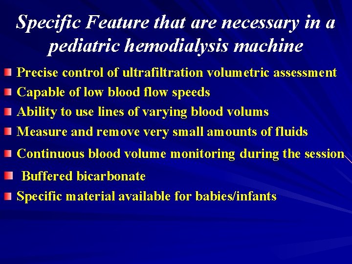 Specific Feature that are necessary in a pediatric hemodialysis machine Precise control of ultrafiltration