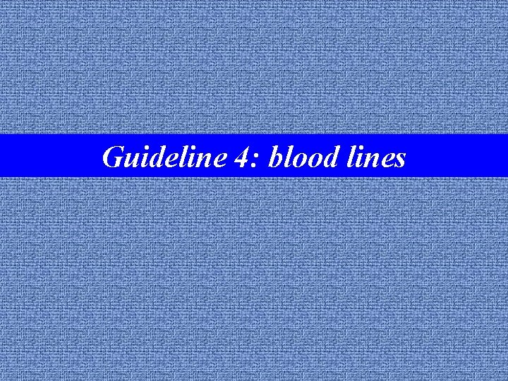 Guideline 4: blood lines unit Guideline 1: the dialysis 