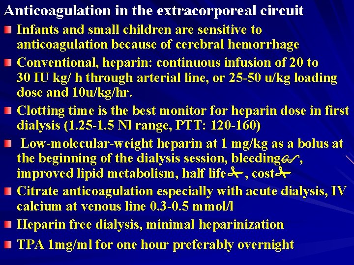 Anticoagulation in the extracorporeal circuit Infants and small children are sensitive to anticoagulation because