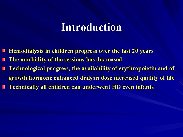 Introduction Hemodialysis in children progress over the last 20 years The morbidity of the