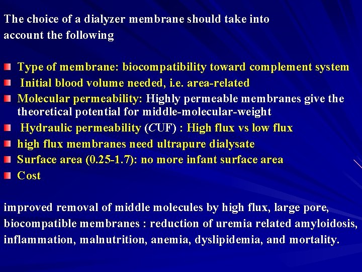 The choice of a dialyzer membrane should take into account the following Type of