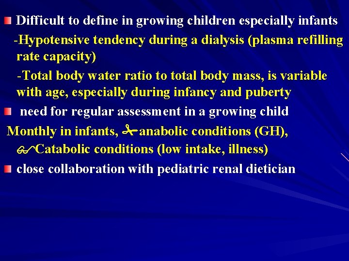 Difficult to define in growing children especially infants -Hypotensive tendency during a dialysis (plasma