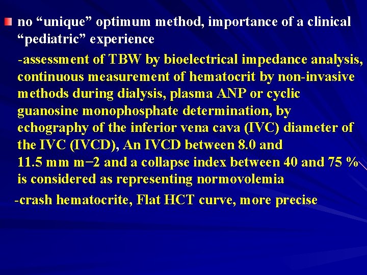 no “unique” optimum method, importance of a clinical “pediatric” experience -assessment of TBW by