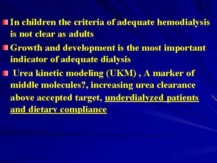 In children the criteria of adequate hemodialysis is not clear as adults Growth and