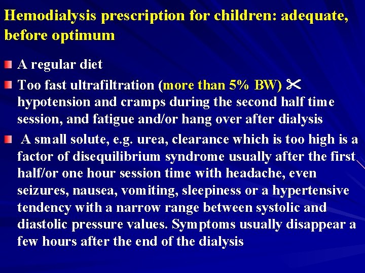 Hemodialysis prescription for children: adequate, before optimum A regular diet Too fast ultrafiltration (more