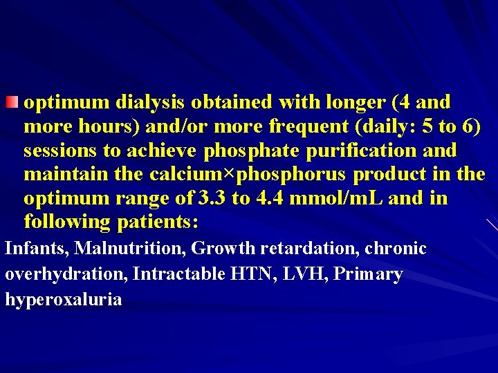 optimum dialysis obtained with longer (4 and more hours) and/or more frequent (daily: 5