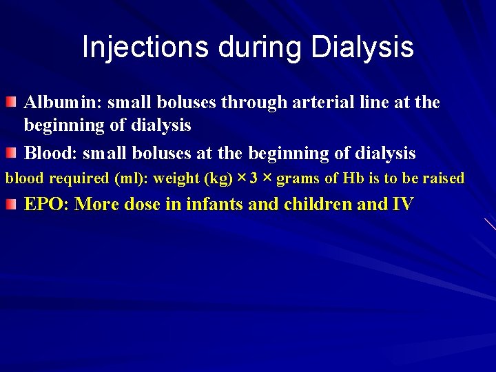 Injections during Dialysis Albumin: small boluses through arterial line at the beginning of dialysis