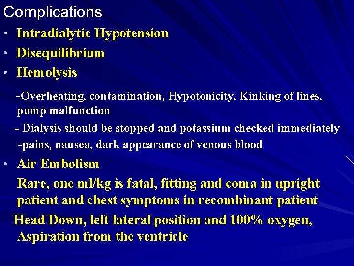 Complications • Intradialytic Hypotension • Disequilibrium • Hemolysis -Overheating, contamination, Hypotonicity, Kinking of lines,