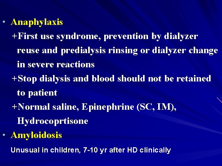  • Anaphylaxis +First use syndrome, prevention by dialyzer reuse and predialysis rinsing or