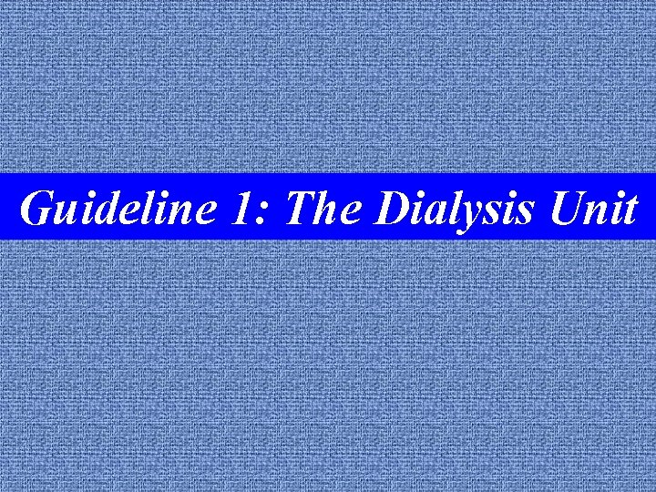 Guideline Dialysisunit Unit Guideline 1: 1: The the dialysis 