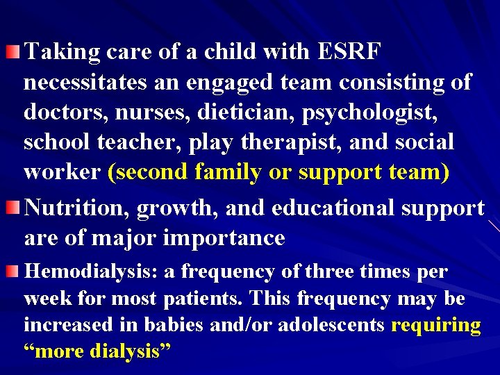 Taking care of a child with ESRF necessitates an engaged team consisting of doctors,