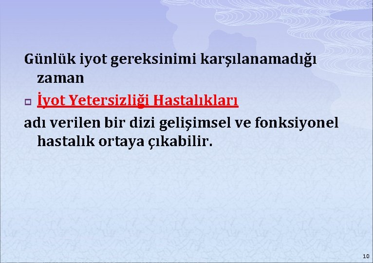 Günlük iyot gereksinimi karşılanamadığı zaman p İyot Yetersizliği Hastalıkları adı verilen bir dizi gelişimsel