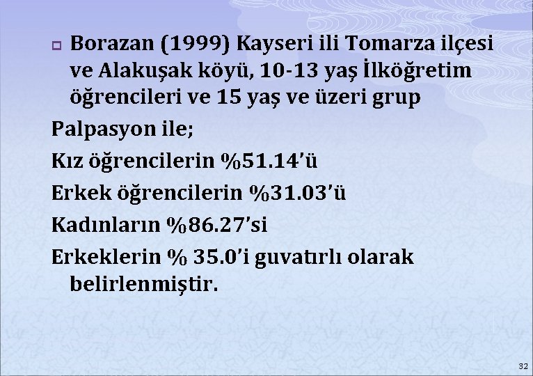 Borazan (1999) Kayseri ili Tomarza ilçesi ve Alakuşak köyü, 10 -13 yaş İlköğretim öğrencileri