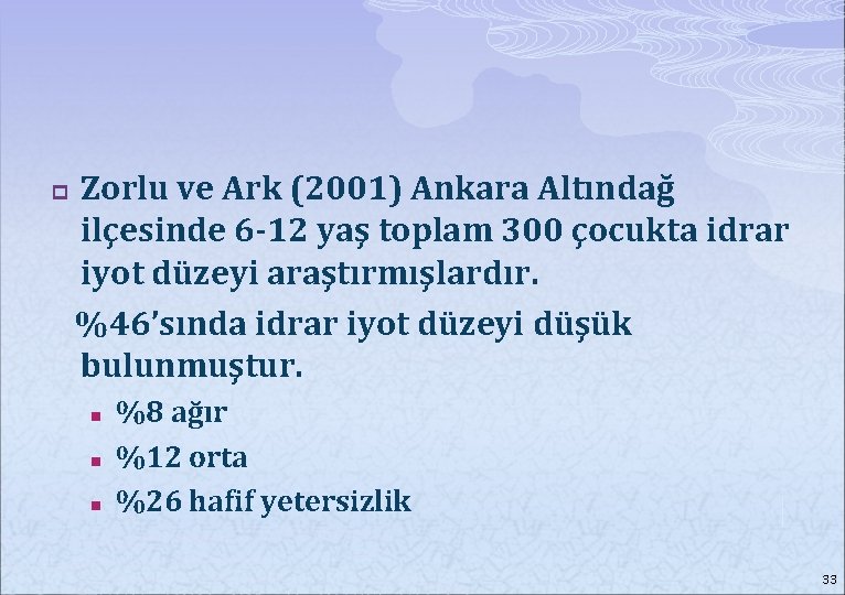 p Zorlu ve Ark (2001) Ankara Altındağ ilçesinde 6 -12 yaş toplam 300 çocukta