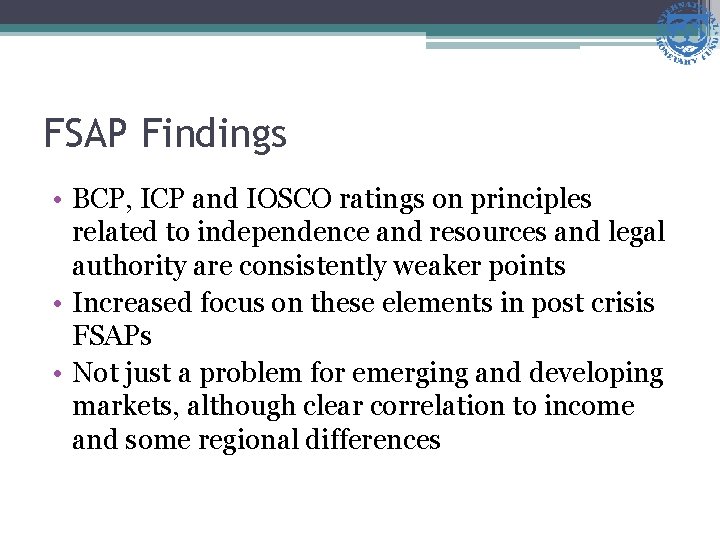 FSAP Findings • BCP, ICP and IOSCO ratings on principles related to independence and