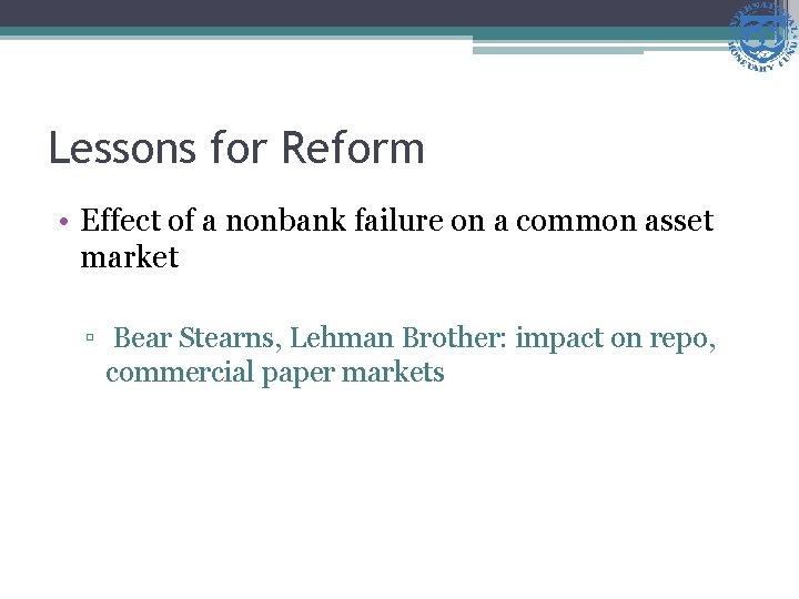 Lessons for Reform • Effect of a nonbank failure on a common asset market