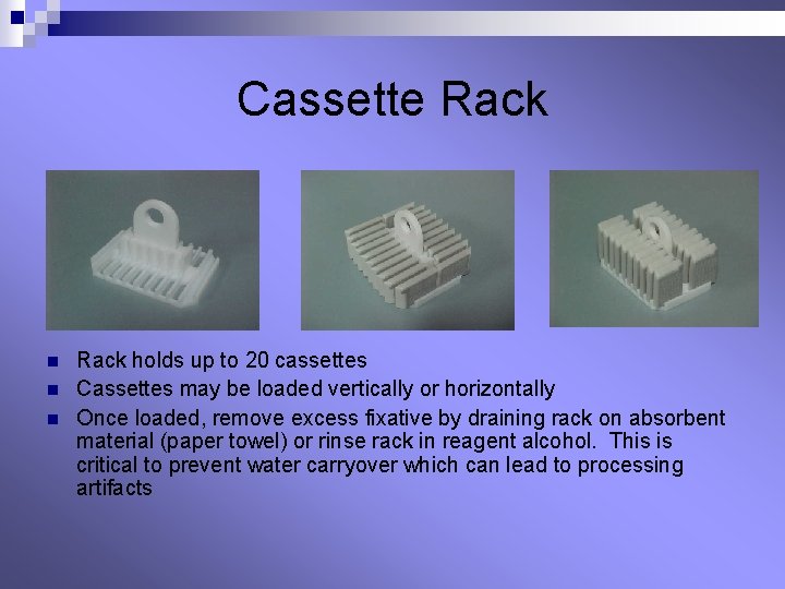 Cassette Rack n n n Rack holds up to 20 cassettes Cassettes may be