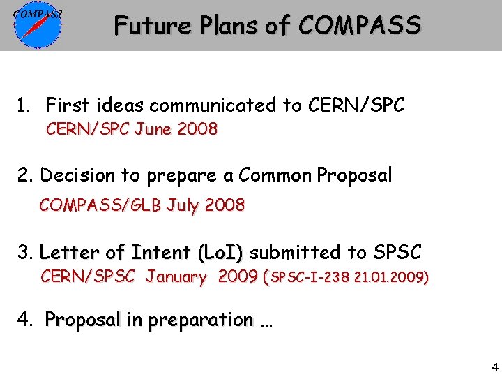 Future Plans of COMPASS 1. First ideas communicated to CERN/SPC June 2008 2. Decision