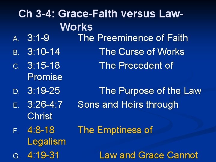 Ch 3 -4: Grace-Faith versus Law. Works A. B. C. D. E. F. G.