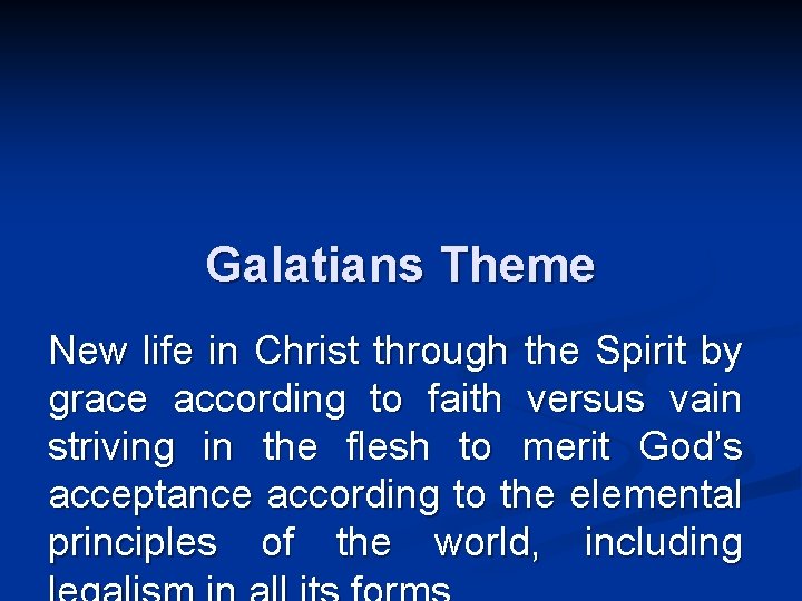 Galatians Theme New life in Christ through the Spirit by grace according to faith