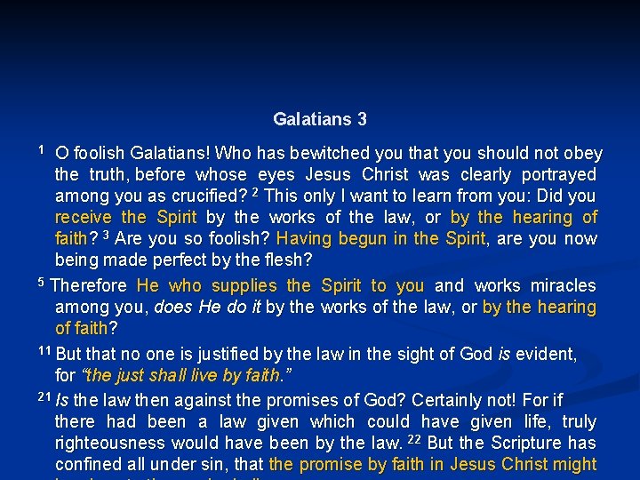 Galatians 3 O foolish Galatians! Who has bewitched you that you should not obey