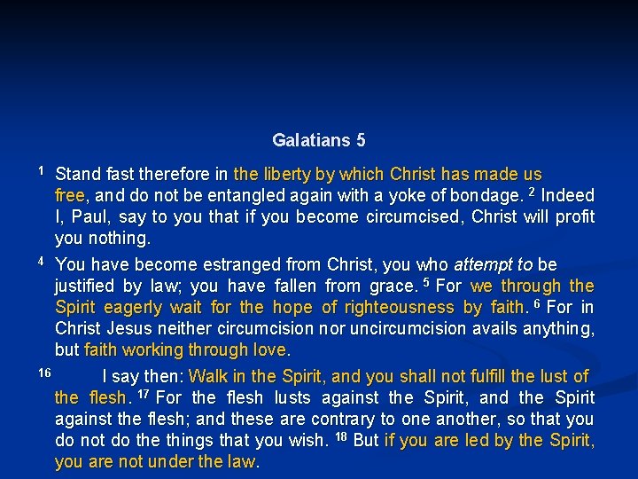Galatians 5 Stand fast therefore in the liberty by which Christ has made us
