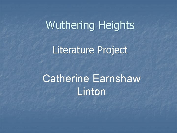 Wuthering Heights Literature Project Catherine Earnshaw Linton 