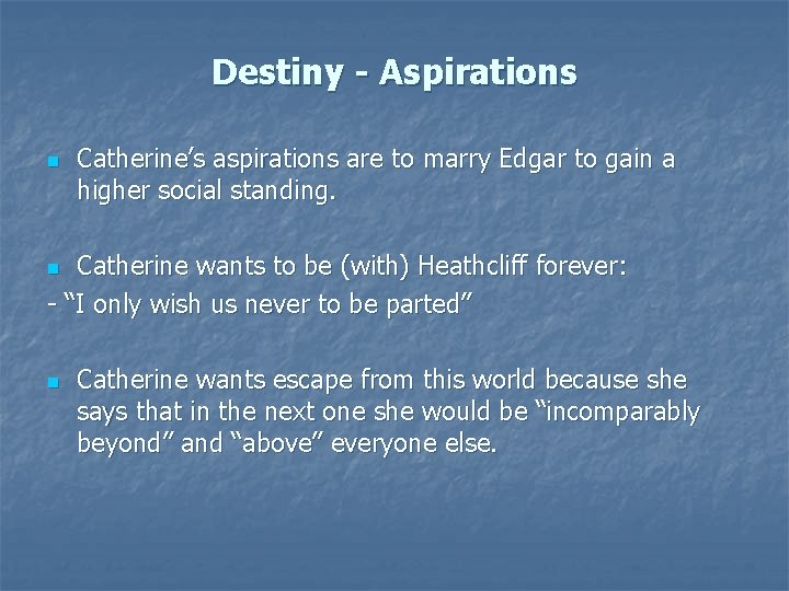 Destiny - Aspirations n Catherine’s aspirations are to marry Edgar to gain a higher