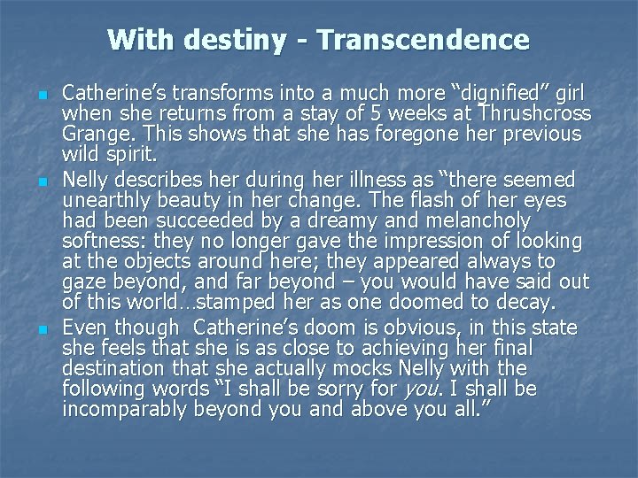 With destiny - Transcendence n n n Catherine’s transforms into a much more “dignified”