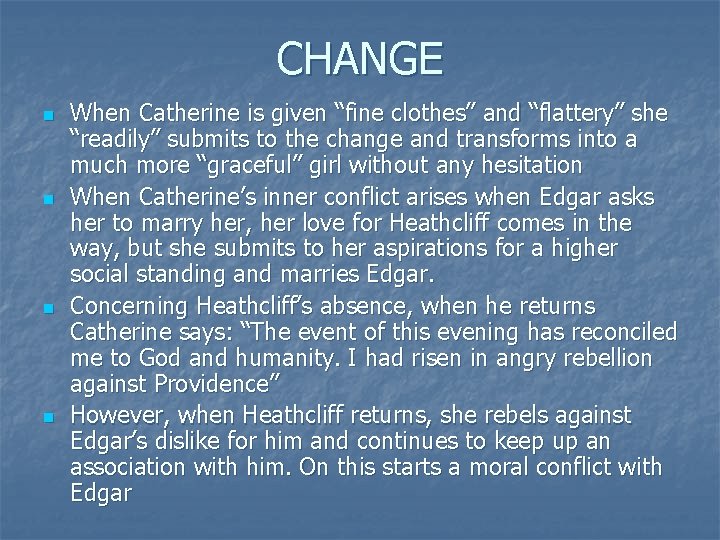 CHANGE n n When Catherine is given “fine clothes” and “flattery” she “readily” submits