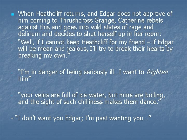 n - - - When Heathcliff returns, and Edgar does not approve of him
