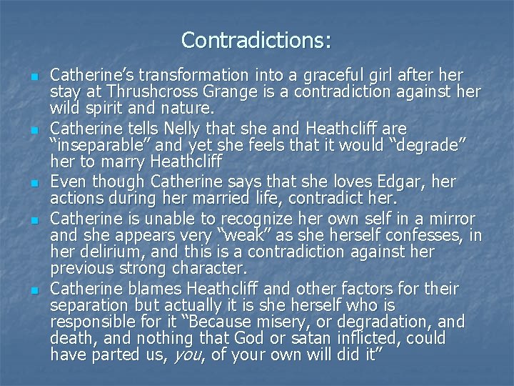 Contradictions: n n n Catherine’s transformation into a graceful girl after her stay at