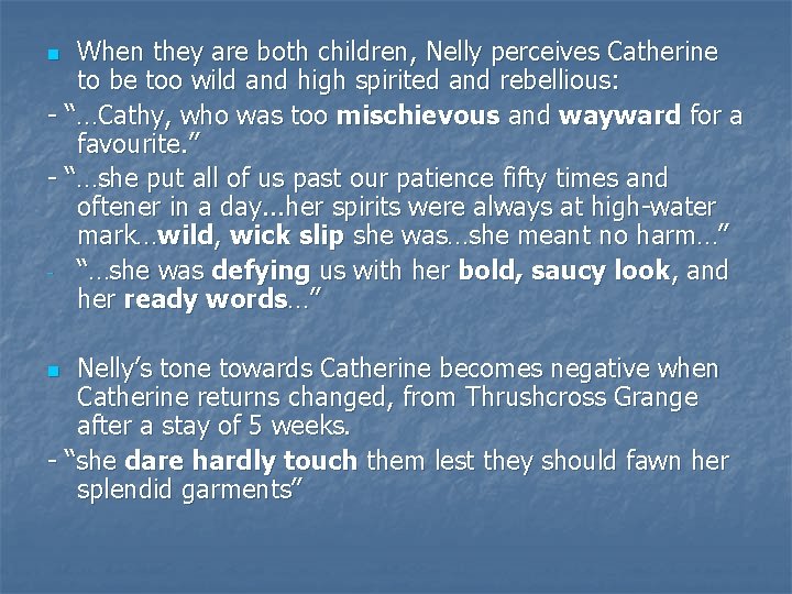 When they are both children, Nelly perceives Catherine to be too wild and high