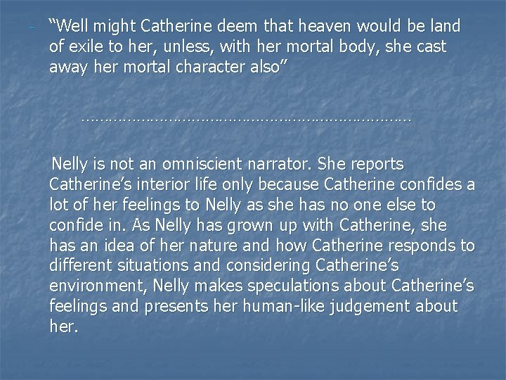 - “Well might Catherine deem that heaven would be land of exile to her,