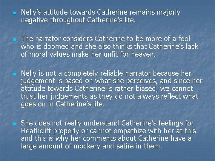 n n Nelly’s attitude towards Catherine remains majorly negative throughout Catherine’s life. The narrator
