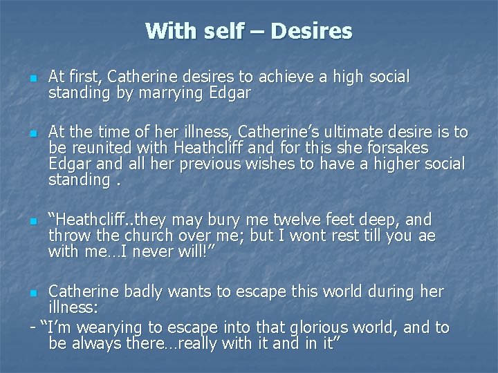 With self – Desires n n n At first, Catherine desires to achieve a