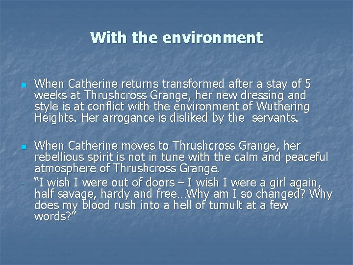 With the environment n n - When Catherine returns transformed after a stay of