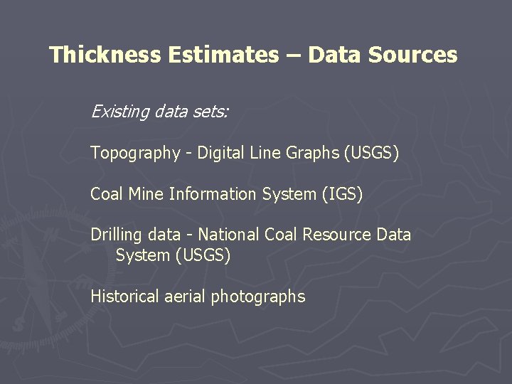 Thickness Estimates – Data Sources Existing data sets: Topography - Digital Line Graphs (USGS)