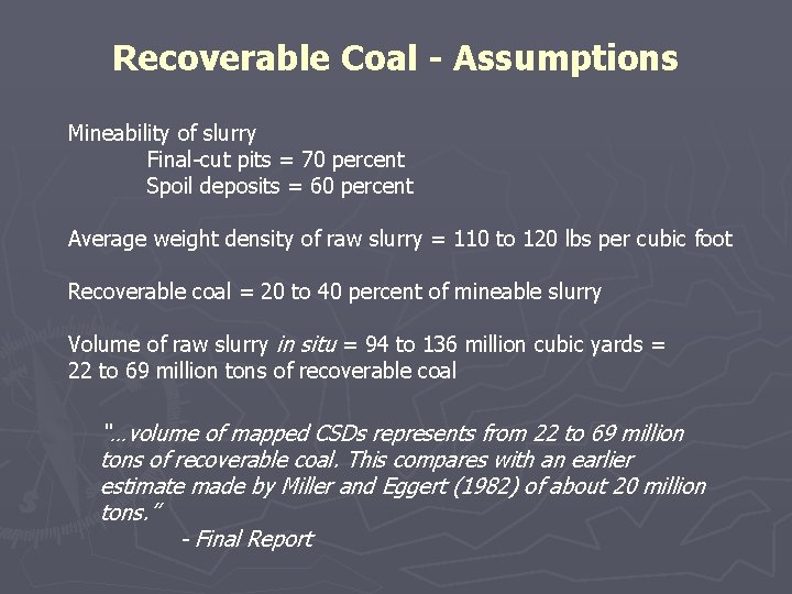 Recoverable Coal - Assumptions Mineability of slurry Final-cut pits = 70 percent Spoil deposits