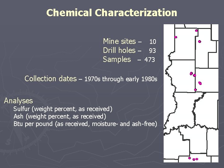 Chemical Characterization Mine sites – 10 Drill holes – 93 Samples – 473 Collection