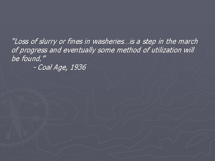 “Loss of slurry or fines in washeries…is a step in the march of progress