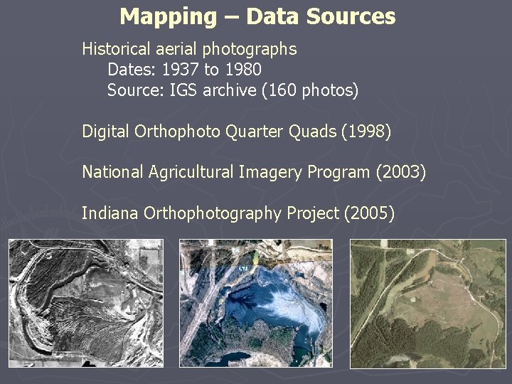 Mapping – Data Sources Historical aerial photographs Dates: 1937 to 1980 Source: IGS archive