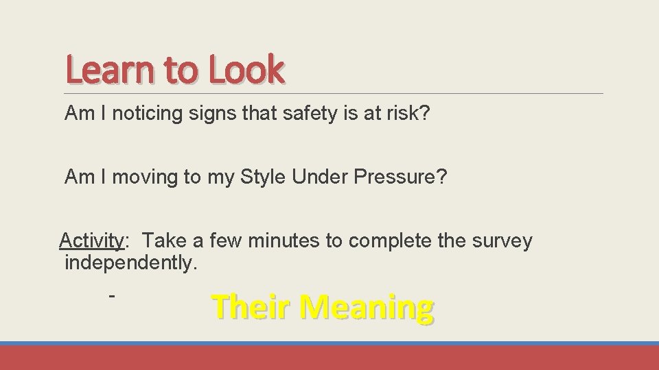 Learn to Look Am I noticing signs that safety is at risk? Am I