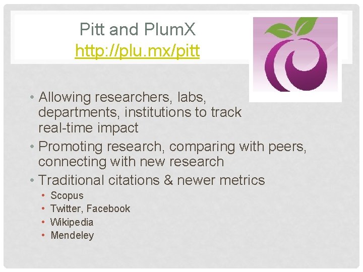 Pitt and Plum. X http: //plu. mx/pitt • Allowing researchers, labs, departments, institutions to
